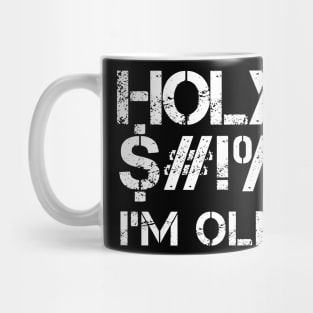 Funny Birthday Gift Holy I'm Old Birthday Gift Premium T-Shirt Mug